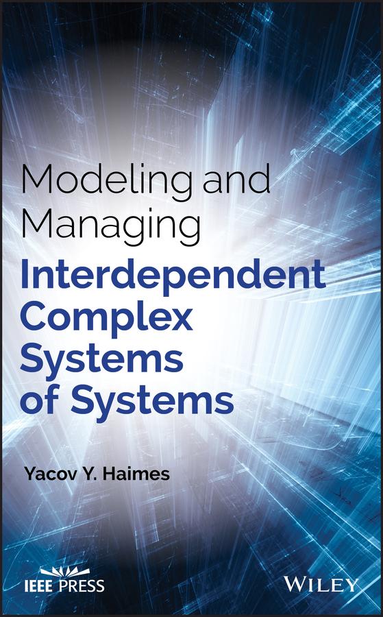 Modeling and Managing Interdependent Complex Systems of Systems by Yacov Y. Haimes