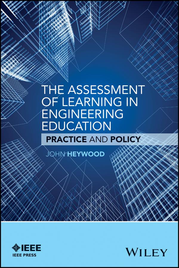 The Assessment of Learning in Engineering Education by John Heywood