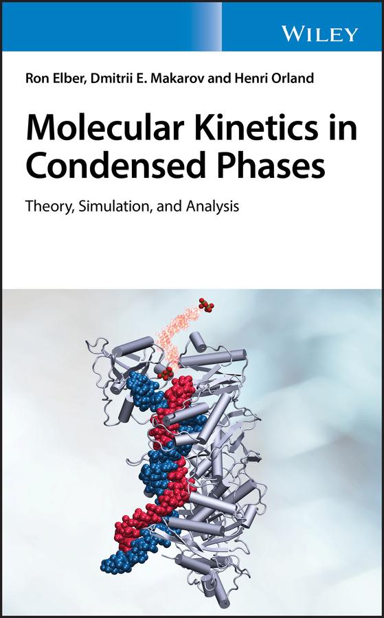 Molecular Kinetics in Condensed Phases by Dmitrii E. Makarov, Henri Orland, Ron Elber