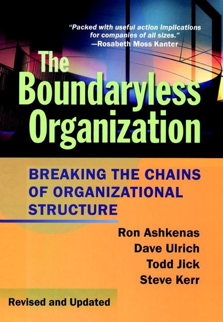 The Boundaryless Organization by Dave Ulrich, Ron Ashkenas, Steve Kerr, Todd Jick