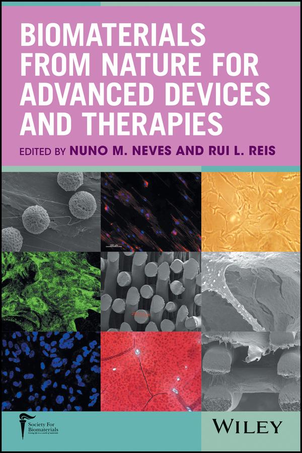 Biomaterials from Nature for Advanced Devices and Therapies by Nuno M. Neves, Rui L. Reis
