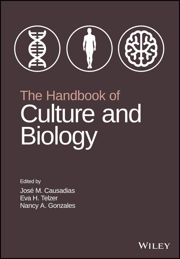 The Handbook of Culture and Biology by Eva H. Telzer, Jose M. Causadias, Nancy A. Gonzales