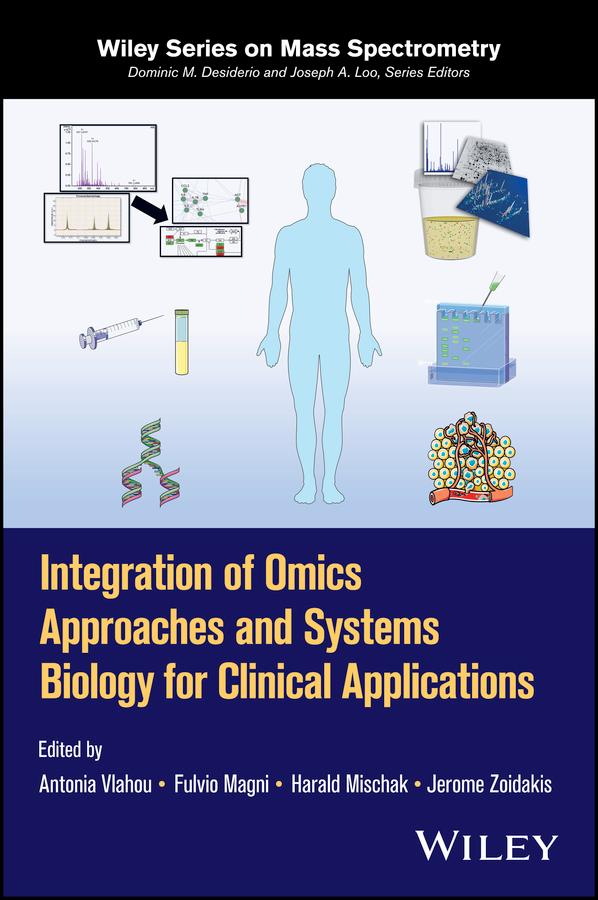 Integration of Omics Approaches and Systems Biology for Clinical Applications by Antonia Vlahou, Fulvio Magni, Harald Mischak, Jerome Zoidakis
