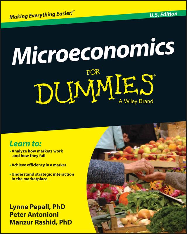 Microeconomics For Dummies, U.S. Edition by Lynne Pepall, Manzur Rashid, Peter Antonioni