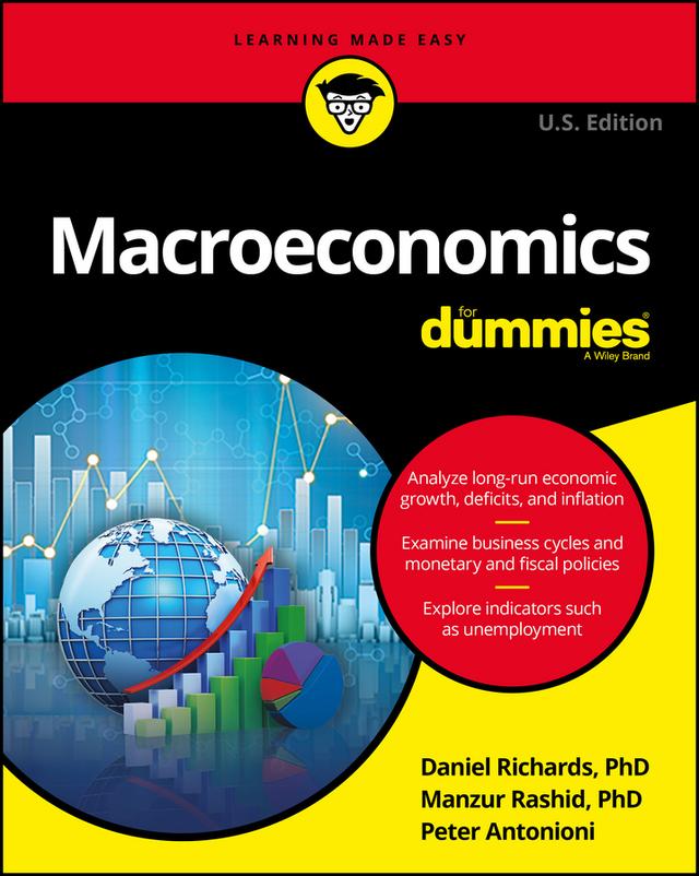 Macroeconomics For Dummies, U.S. Edition by Dan Richards, Manzur Rashid, Peter Antonioni