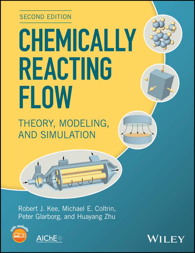Chemically Reacting Flow by Huayang Zhu, Michael E. Coltrin, Peter Glarborg, Robert J. Kee