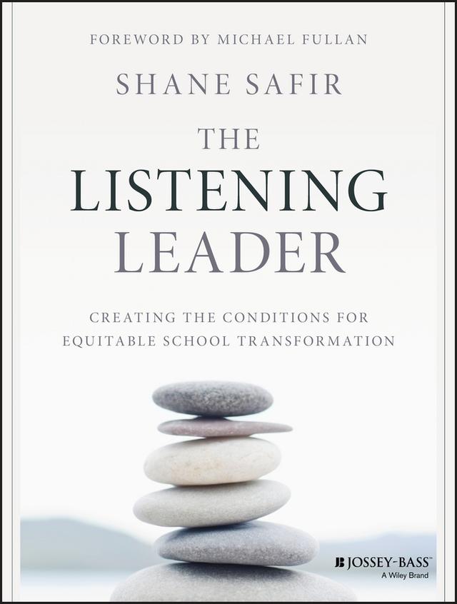 The Listening Leader by Michael Fullan, Shane Safir