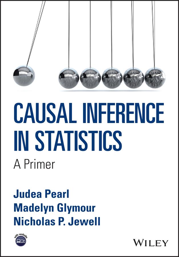 Causal Inference in Statistics by Judea Pearl, Madelyn Glymour, Nicholas P. Jewell