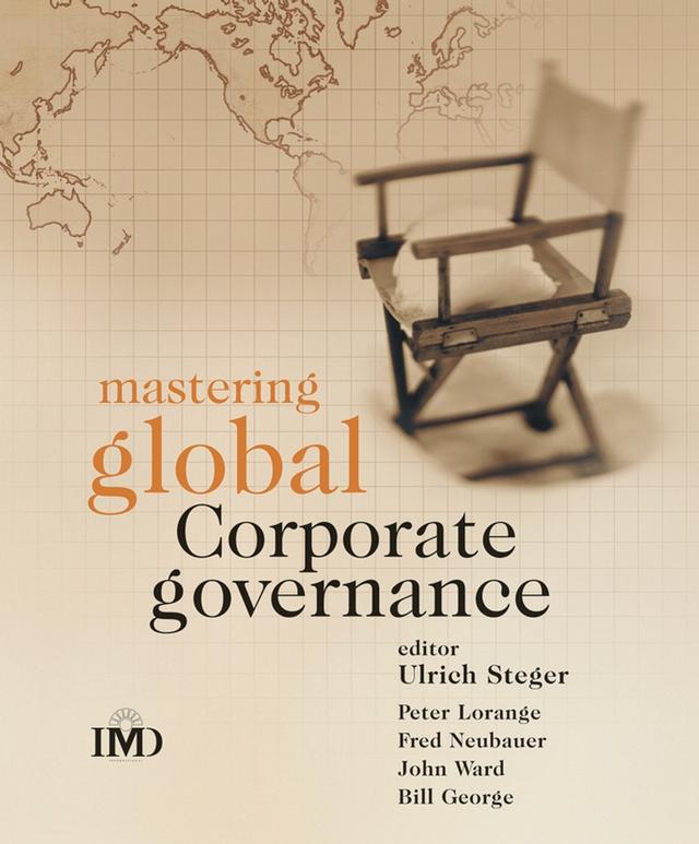 Mastering Global Corporate Governance by Bill George, Fred Neubauer, John Ward, Peter Lorange, Ulrich Steger