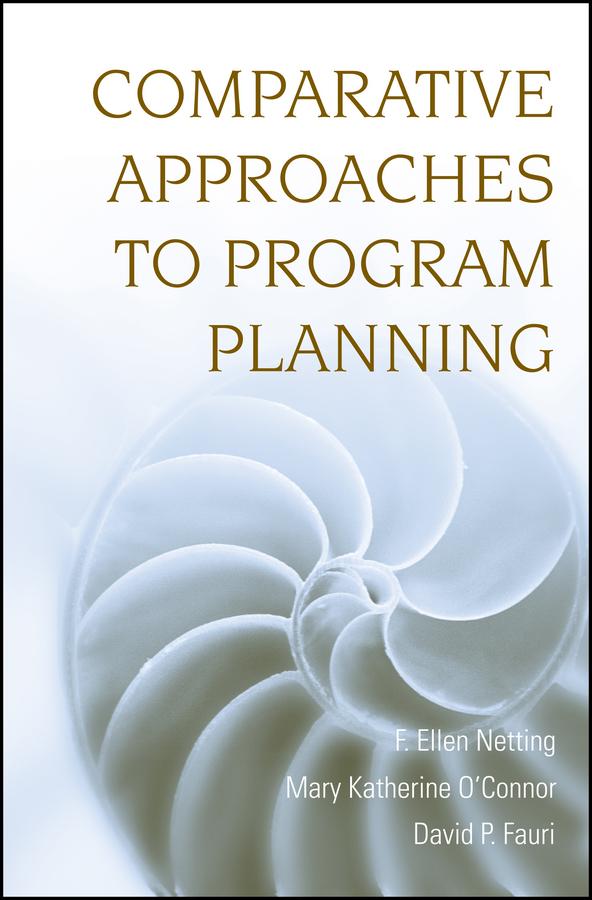Comparative Approaches to Program Planning by David P. Fauri, F. Ellen Netting, Mary Katherine O'Connor