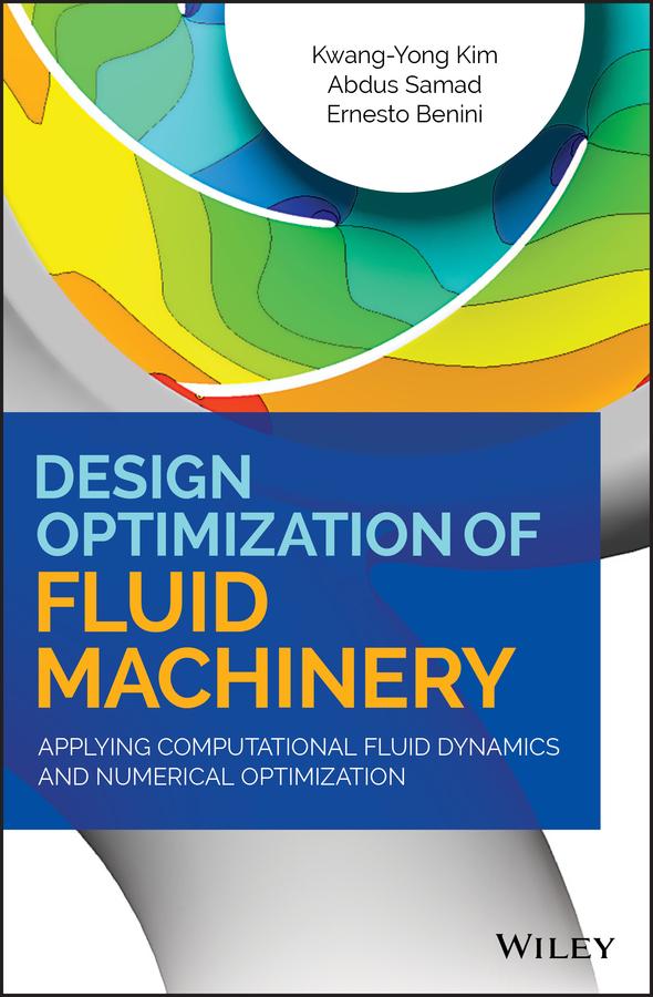 Design Optimization of Fluid Machinery by Abdus Samad, Ernesto Benini, Kwang-Yong Kim
