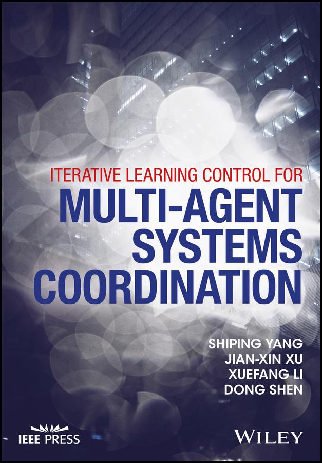 Iterative Learning Control for Multi-agent Systems Coordination by Dong Shen, Jian-Xin Xu, Shiping Yang, Xuefang Li