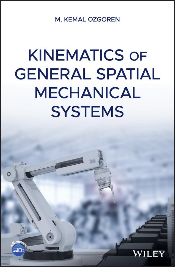 Kinematics of General Spatial Mechanical Systems by M. Kemal Ozgoren