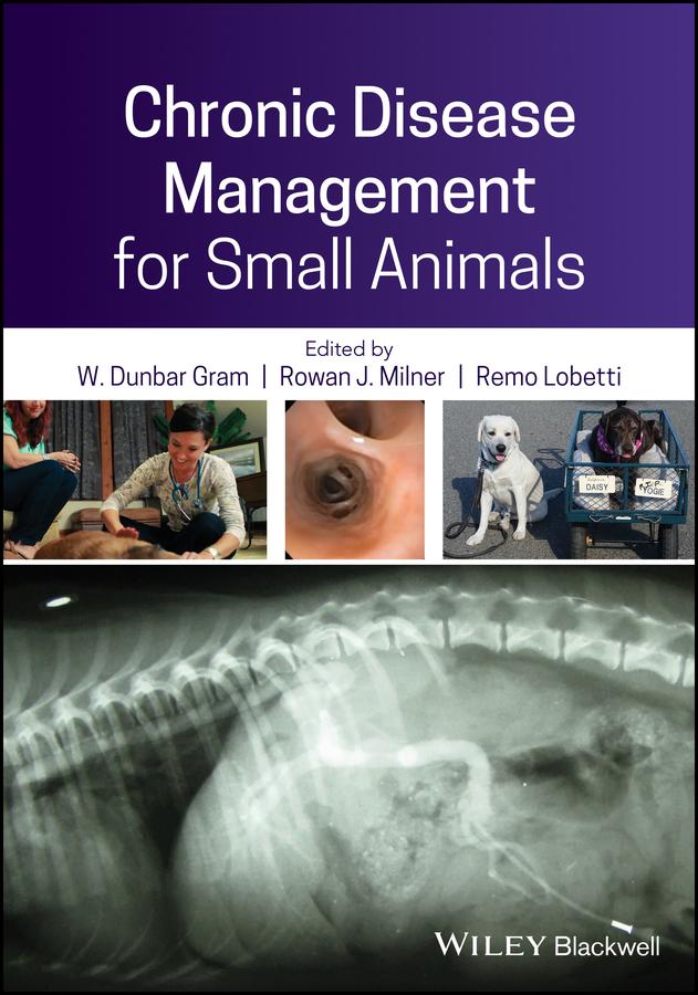 Chronic Disease Management for Small Animals by Remo Lobetti, Rowan J. Milner, W. Dunbar Gram