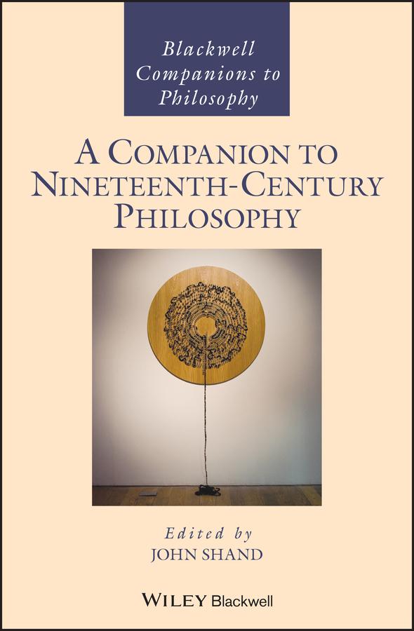 A Companion to Nineteenth-Century Philosophy by John Shand