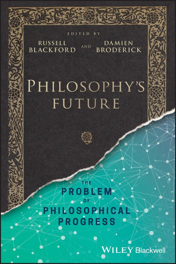 Philosophy's Future by Damien Broderick, Russell Blackford