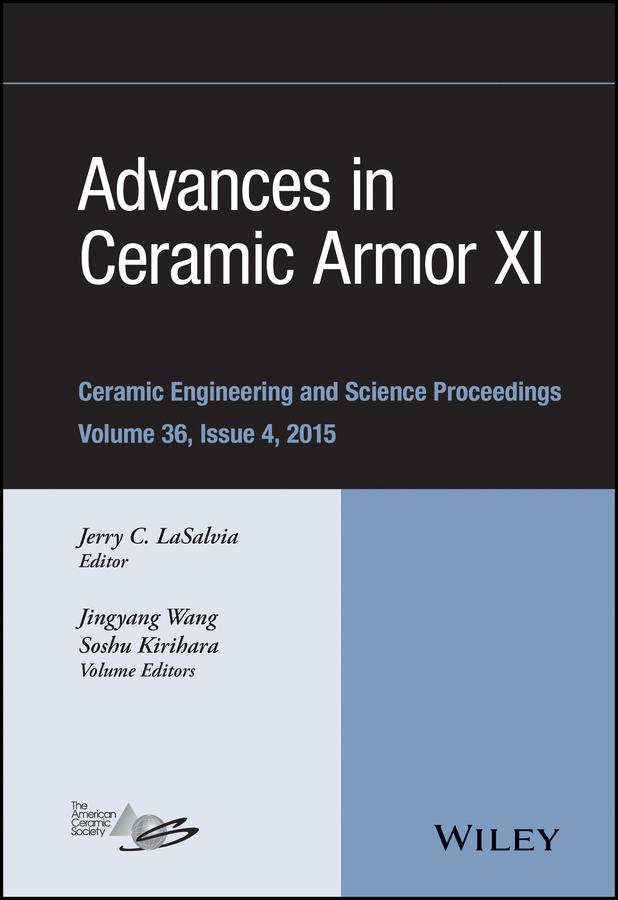 Advances in Ceramic Armor XI, Volume 36, Issue 4 by Jerry C. LaSalvia, Jingyang Wang, Soshu Kirihara