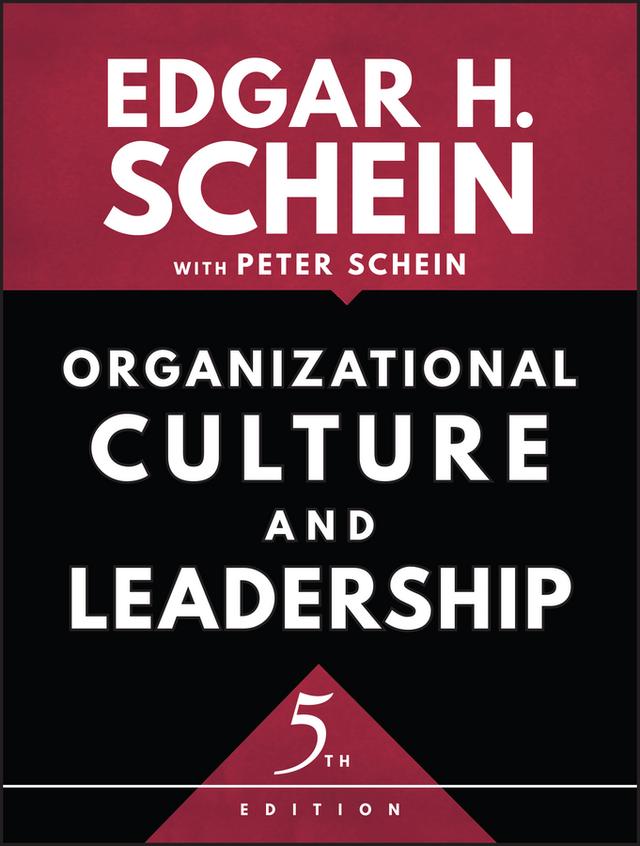 Organizational Culture and Leadership by Edgar H. Schein, Peter A. Schein