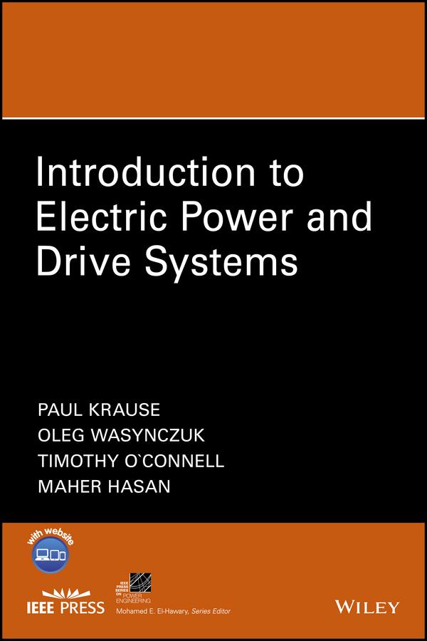 Introduction to Electric Power and Drive Systems by Maher Hasan, Oleg Wasynczuk, Paul C. Krause, Timothy O'Connell