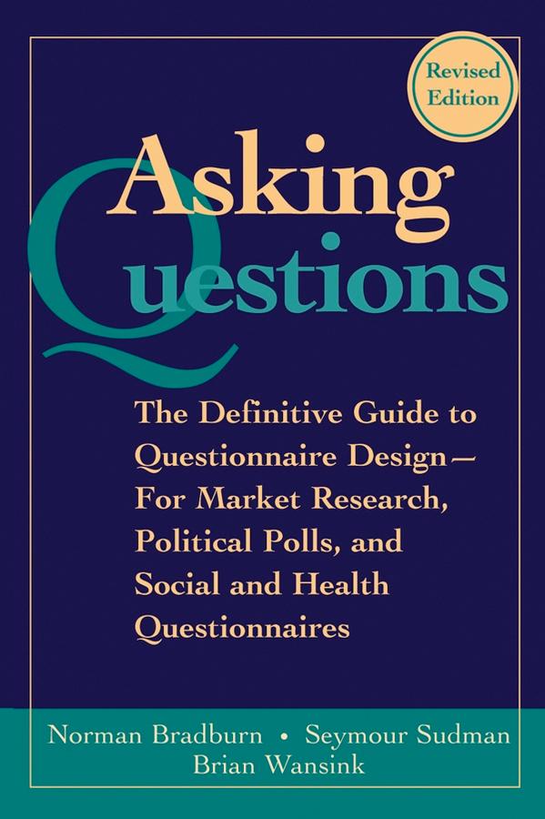 Asking Questions by Brian Wansink, Norman M. Bradburn, Seymour Sudman