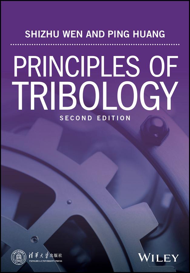 Principles of Tribology by Ping Huang, Shizhu Wen