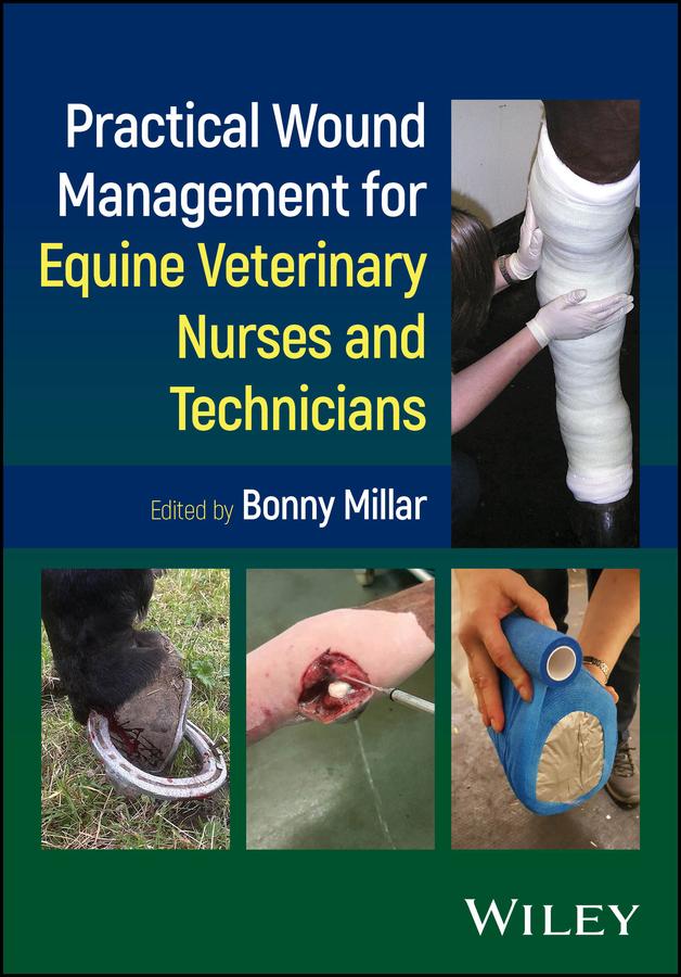 Practical Wound Management for Equine Veterinary Nurses and Technicians by Bonny Millar