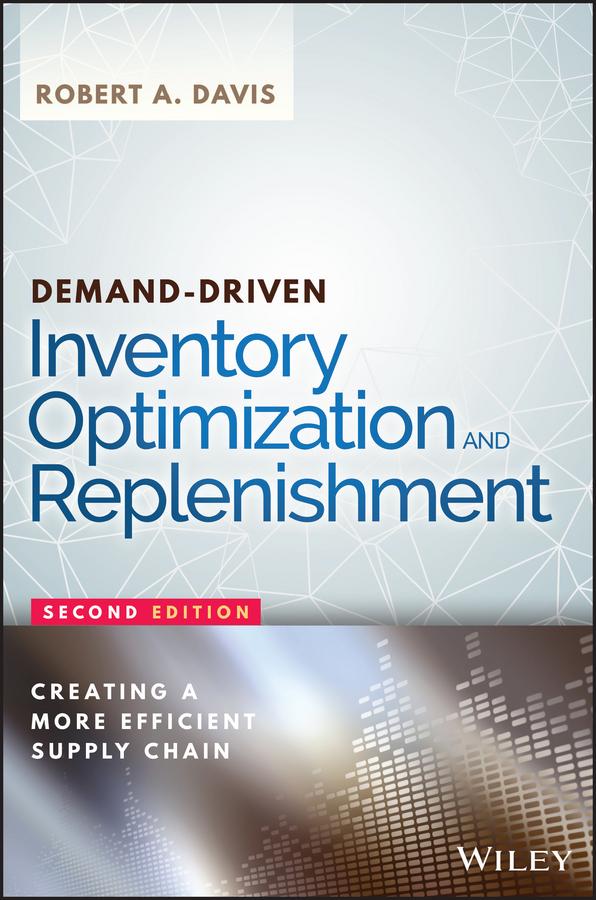 Demand-Driven Inventory Optimization and Replenishment by Robert A. Davis