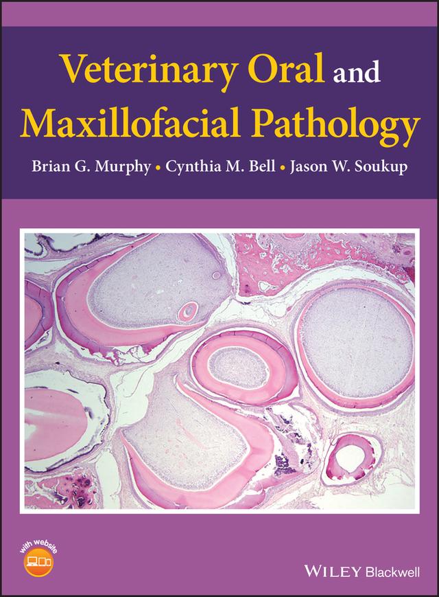 Veterinary Oral and Maxillofacial Pathology by Brian G. Murphy, Cynthia M. Bell, Jason W. Soukup