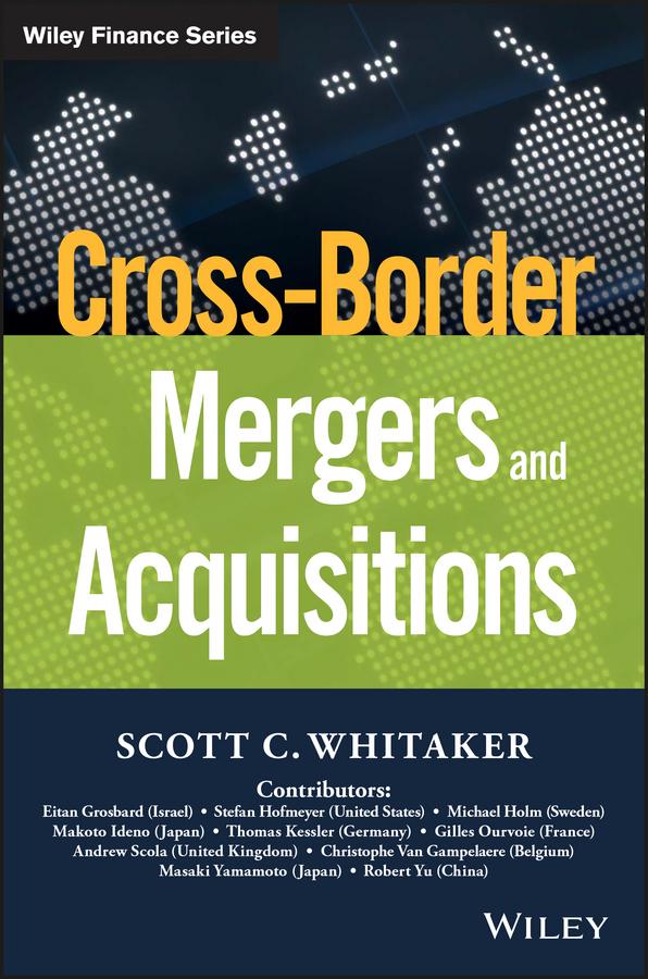 Cross-Border Mergers and Acquisitions by Scott C. Whitaker