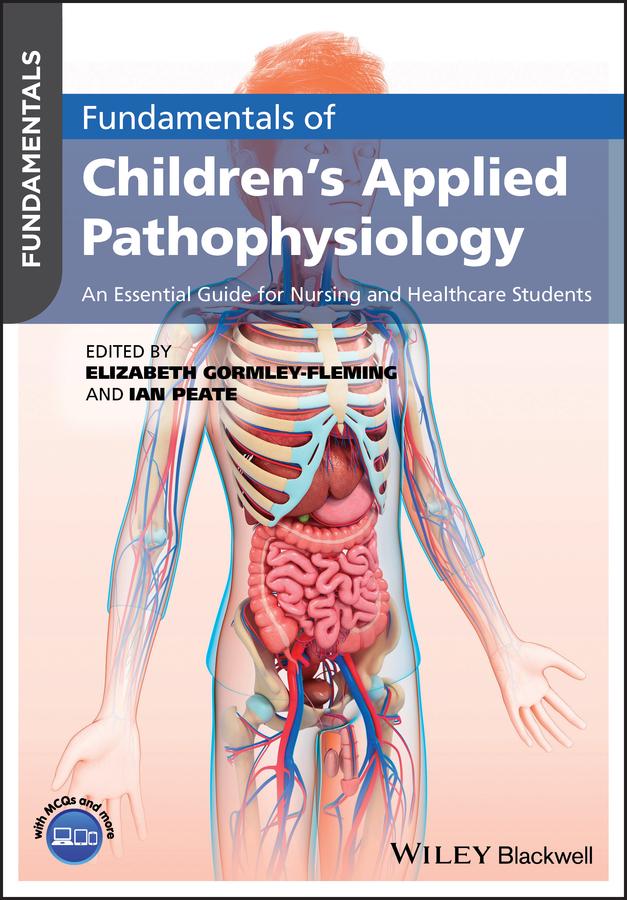 Fundamentals of Children's Applied Pathophysiology by Elizabeth Gormley-Fleming, Ian Peate