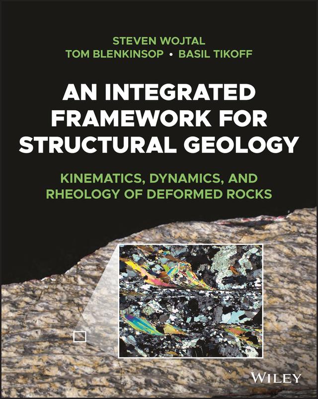 An Integrated Framework for Structural Geology by Basil Tikoff, Steven Wojtal, Tom Blenkinsop