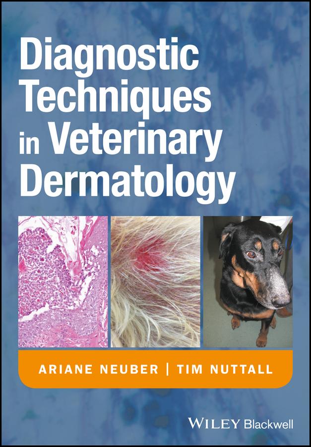 Diagnostic Techniques in Veterinary Dermatology by Ariane Neuber, Tim Nuttall