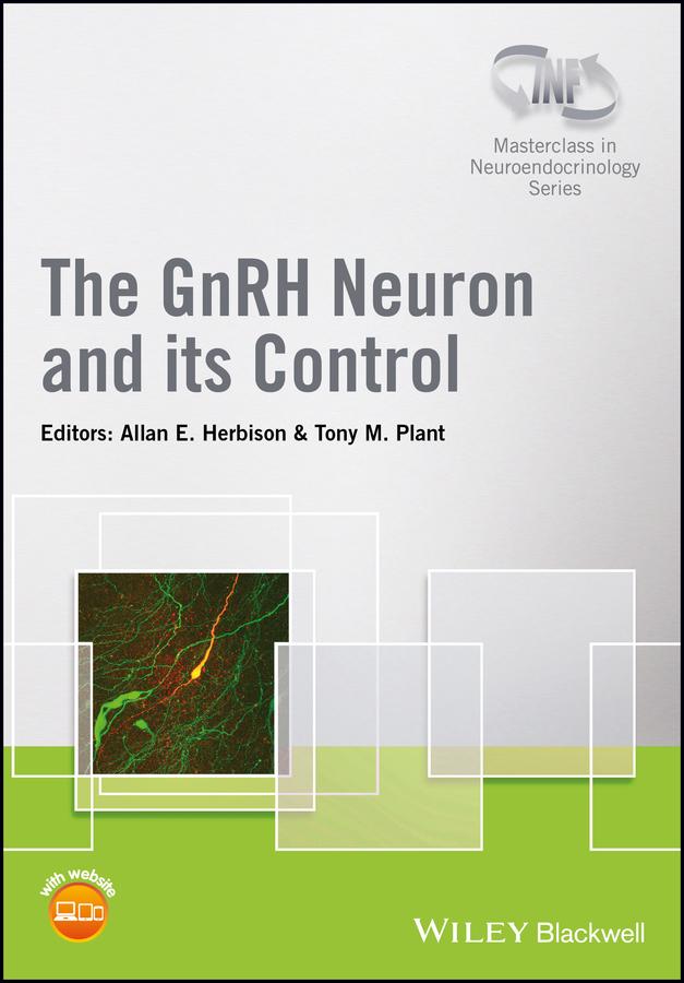 The GnRH Neuron and its Control by Allan E. Herbison, Tony M. Plant