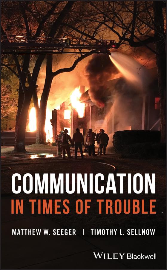 Communication in Times of Trouble by Matthew W. Seeger, Timothy L. Sellnow