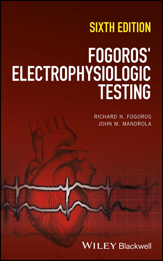 Fogoros' Electrophysiologic Testing by John M. Mandrola, Richard N. Fogoros