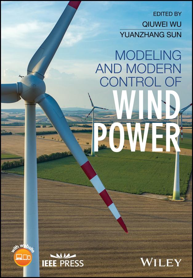 Modeling and Modern Control of Wind Power by Qiuwei Wu, Yuanzhang Sun