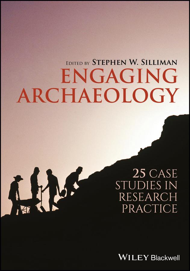Engaging Archaeology by Stephen W. Silliman
