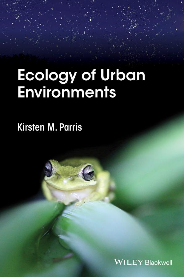 Ecology of Urban Environments by Kirsten M. Parris