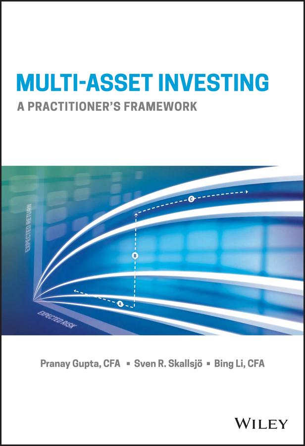 Multi-Asset Investing by Bing Li, Pranay Gupta, Sven R. Skallsjo