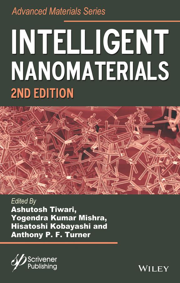 Intelligent Nanomaterials by Anthony P. F. Turner, Ashutosh Tiwari, Hisatoshi Kobayashi, Yogendra Kumar Mishra