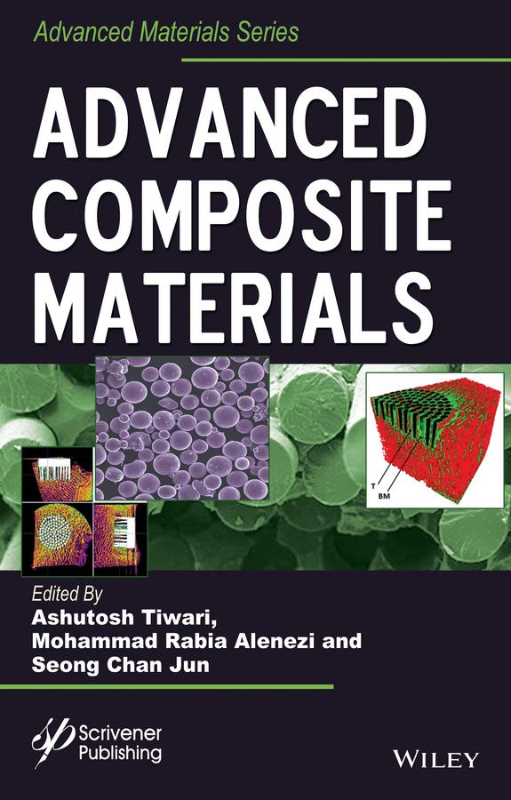 Advanced Composite Materials by Ashutosh Tiwari, Mohammad Rabia Alenezi, Seong Chan Jun