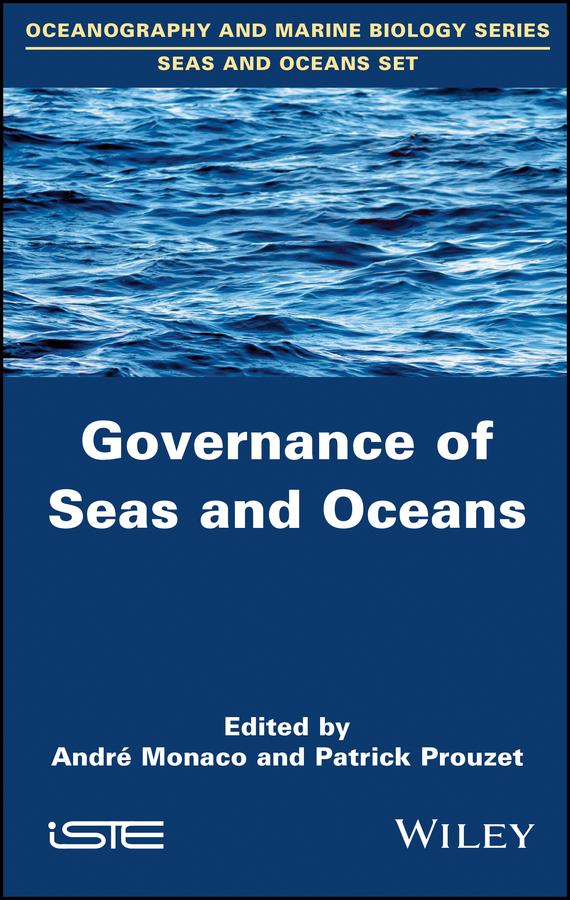 Governance of Seas and Oceans by André Monaco, Patrick Prouzet