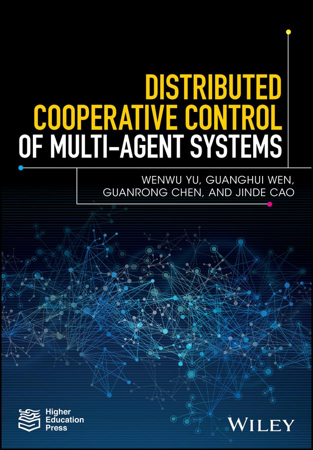 Distributed Cooperative Control of Multi-agent Systems by Guanghui Wen, Guanrong Chen, Jinde Cao, Wenwu Yu