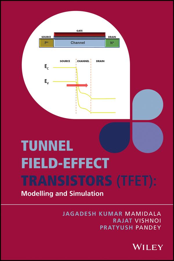 Tunnel Field-effect Transistors (TFET) by Jagadesh Kumar Mamidala, Pratyush Pandey, Rajat Vishnoi
