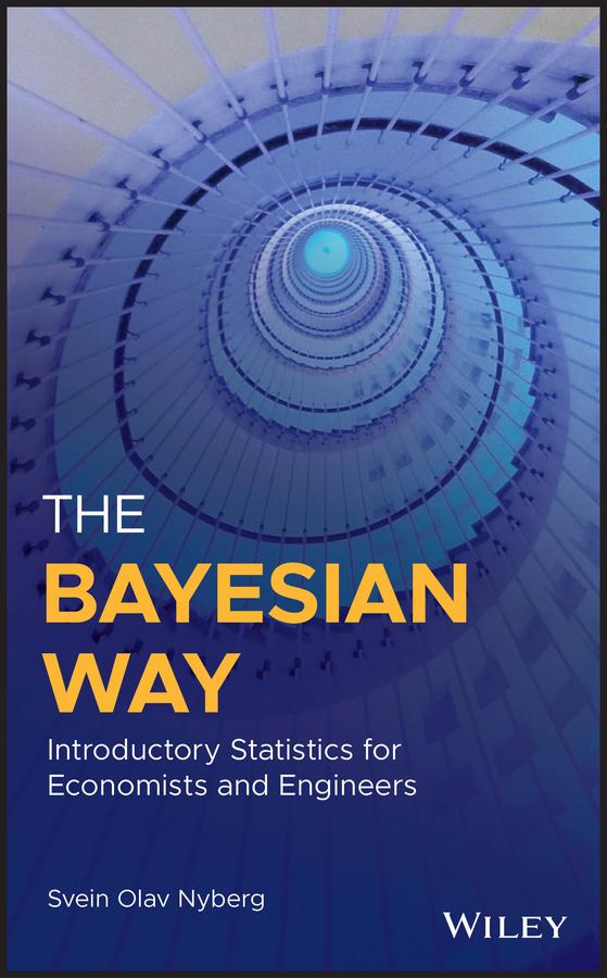 The Bayesian Way: Introductory Statistics for Economists and Engineers by Svein Olav Nyberg