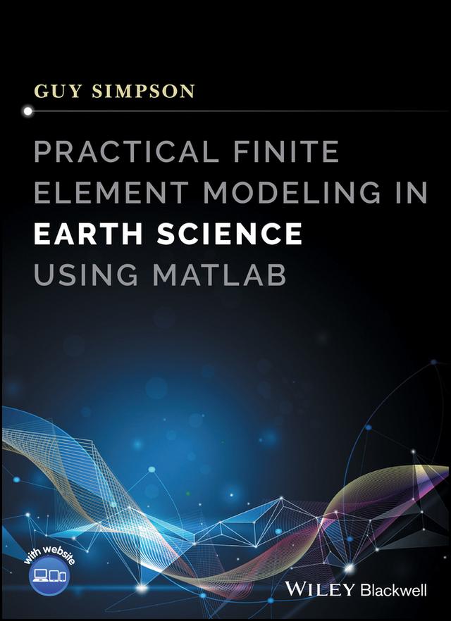 Practical Finite Element Modeling in Earth Science using Matlab by Guy Simpson