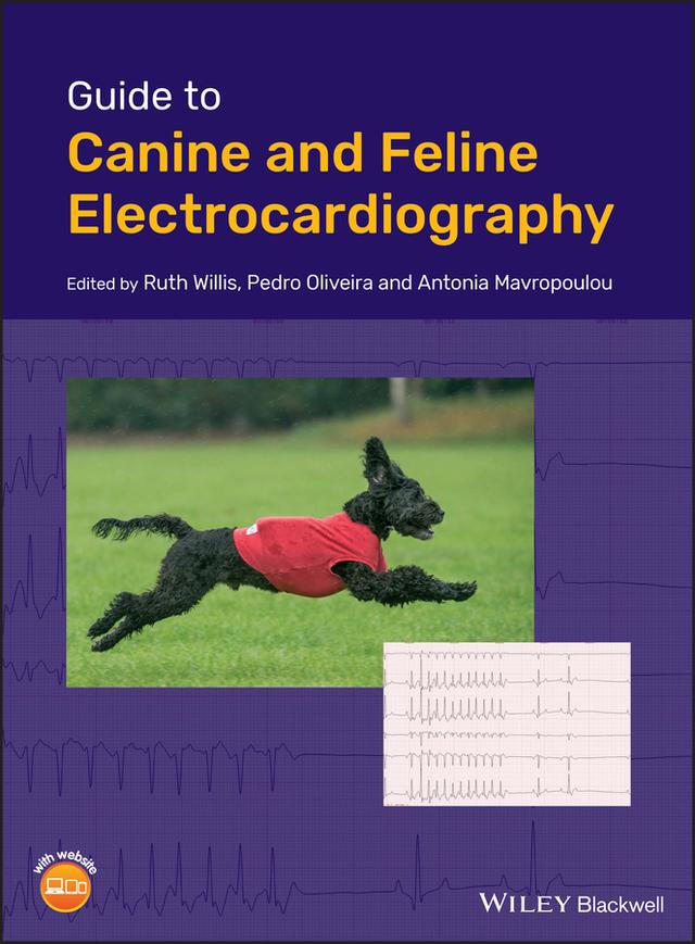 Guide to Canine and Feline Electrocardiography by Antonia Mavropoulou, Pedro Oliveira, Ruth Willis