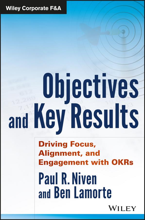 Objectives and Key Results by Ben Lamorte, Paul R. Niven