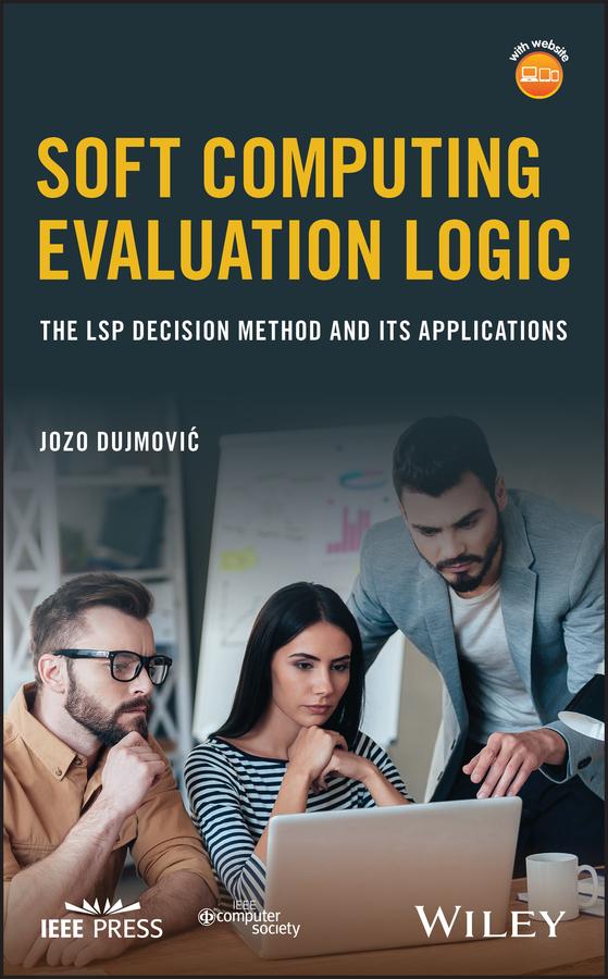 Soft Computing Evaluation Logic by Jozo Dujmovic