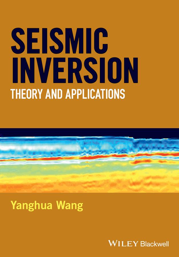 Seismic Inversion by Yanghua Wang